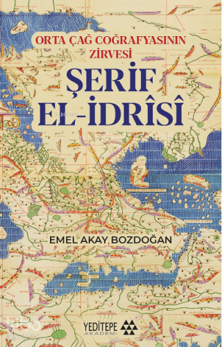 Şerif El - İdrîsî;Orta Çağ Coğrafyasının Zirvesi | benlikitap.com
