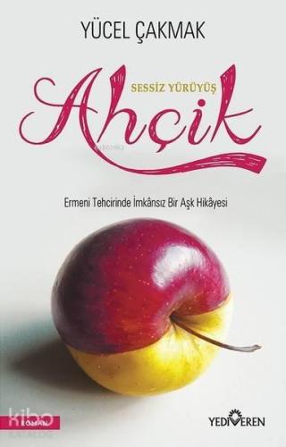 Sessiz Yürüyüş Ahçik; Ermeni Tehcirinde İmkansız Bir Aşk Hikayesi
