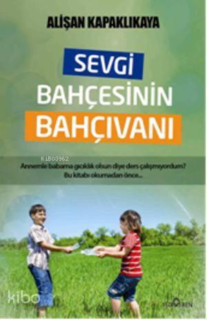 Sevgi Bahçesinin Bahçıvanı | benlikitap.com