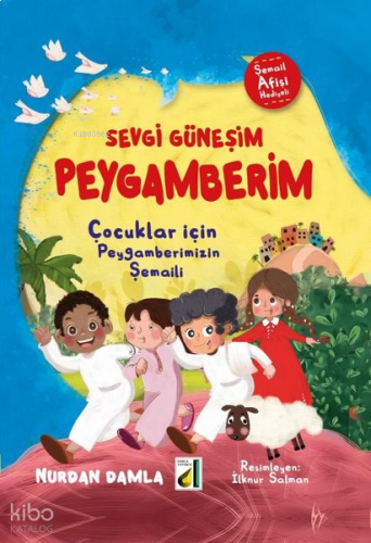 Sevgi Güneşim Peygamberim - Çocuklar İçin Peygamberimizin Şemaili