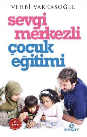 Sevgi Merkezli Çocuk Eğitimi | benlikitap.com