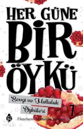 Sevgi ve Mutluluk Öyküleri - Her Güne Bir Öykü 7 | benlikitap.com