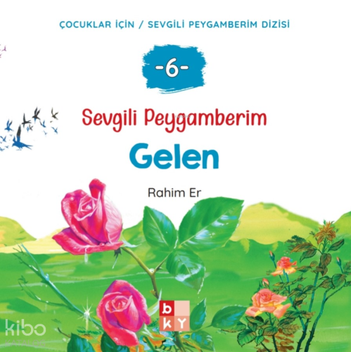 Sevgili Peygamberim 6 - Gelen;Çocuklar İçin Sevgili Peygamberim Dizisi