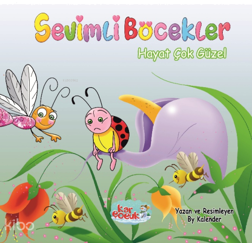 Sevimli Böcekler Serisi - Hayat Çok Güzel (Resimli Masal 3-6 Yaş) | be