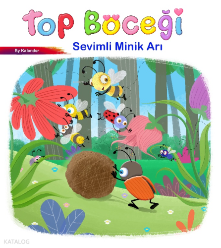 Sevimli Böcekler Serisi - Top Böceği (Resimli Masal 3-6 Yaş) | benliki