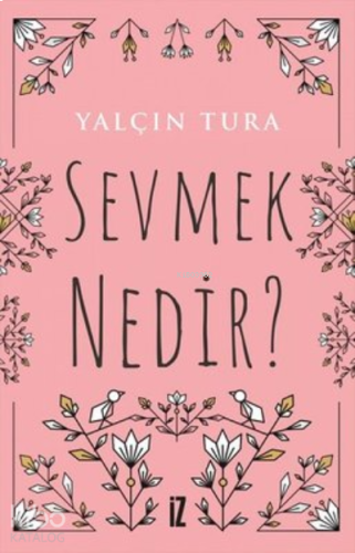 Sevmek Nedir?