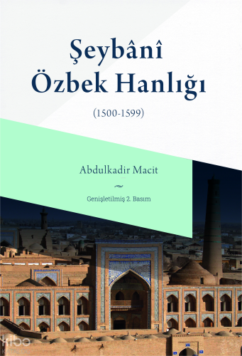 Şeybani Özbek Hanlığı (1500-1599) | benlikitap.com