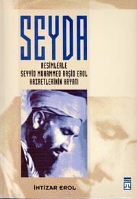 Seyda; Resimlerle Seyyid Muhammed Raşid Erol Hazretlerinin Hayatı