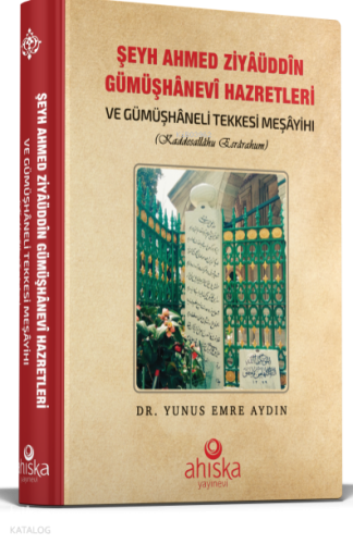 Şeyh Ahmet Ziyauddin Gümüşhanevi Hazretleri ve Gümüşhaneli Tekkesi Meş