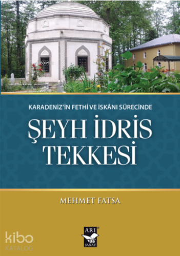 Şeyh İdris Tekkesi;Karadeniz’in Fethi ve İskanı Sürecinde