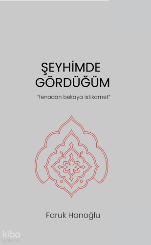 Şeyhimde Gördüğüm;Fenadan Bekaya İstikamet