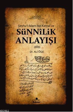 Şeyhu'l - İslam İbn Kemal ve Sünnilik Anlayışı | benlikitap.com