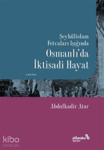 Şeyhülislam Fetvaları Işığında Osmanlı’da İktisadi Hayat