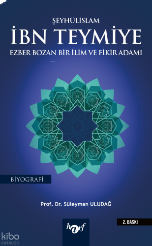 Şeyhülislam İbn Teymiye;Ezber Bozan Bir İlim ve Fikir Adamı
