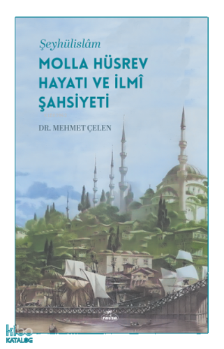 Şeyhülislâm Molla Hüsrev Hayatı ve İlmî Şahsiyeti | benlikitap.com