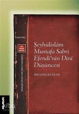 Şeyhülislam Mustafa Sabri Efendi'nin Dini Düşüncesi | benlikitap.com