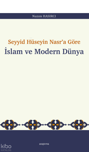 Seyyid Hüseyin Nasr’a Göre  İslam ve Modern Dünya