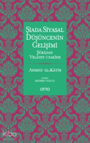 Şiada Siyasal Düşüncenin Gelişimi;Şuradan Velayet-i Fakihe