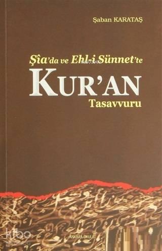 Şia'da ve Ehl-i Sünnet'e Kur'an Tasavvuru