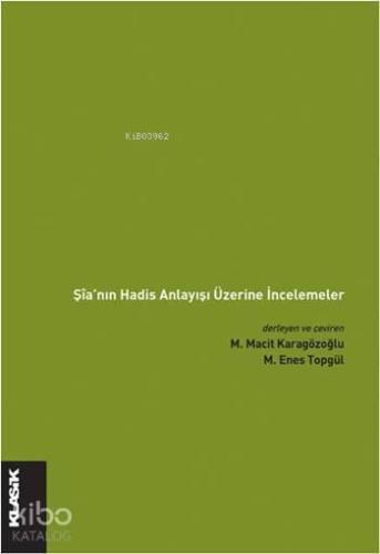 Şîa'nın Hadis Anlayışı Üzerine İncelemeler