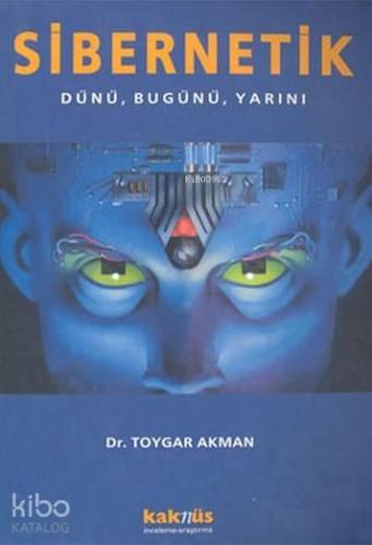 Sibernetik; Dünü, Bugünü, Yarını