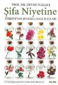 Şifa Niyetine; Türkiye´nin Bitkisel Halk İlaçları
