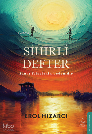 Sihirli Defter - Sanat Felsefenin Bedenidir | benlikitap.com