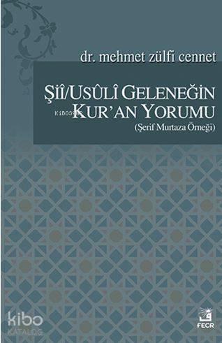 Şii/Usuli Geleneğin Kur'an Yorumu; Şerif Murtaza Örneği