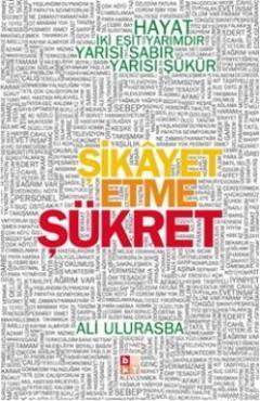 Şikayet Etme Şükret; Hayat İki Eşit Yarımdır, Yarısı Sabır Yarısı Şükür