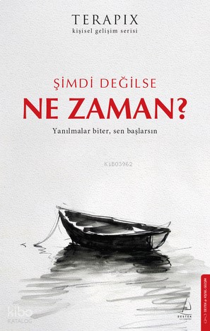 Şimdi Değilse Ne Zaman?;Yanılmalar Biter, Sen Başlarsın | benlikitap.c
