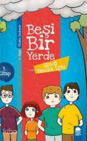 Şimdi Yandık İşte - Beşi Bir Yerde 1 Kitap - 4 Sınıf Okuma Kitabı | be