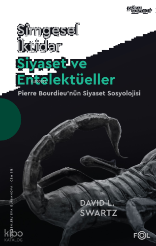 Simgesel İktidar, Siyaset ve Entelektüeller –Pıerre Bourdıeu’nün Siyaset Sosyolojisi