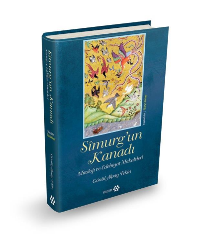 Sîmurg'un Kanadı; Mitoloji ve Edebiyat Makaleleri
