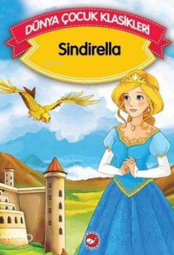 Sindirella; Dünya Çocuk Klasikleri | benlikitap.com