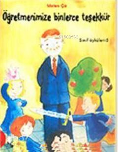 Sınıf Öyküleri 5 - Öğretmenimize Binlerce Teşekkür | benlikitap.com