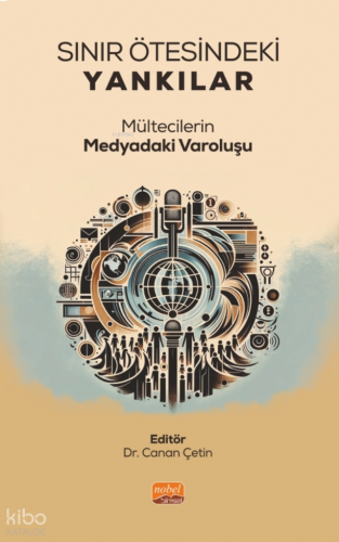 Sınır Ötesindeki Yankılar ;Mültecilerin Medyadaki Varoluşu