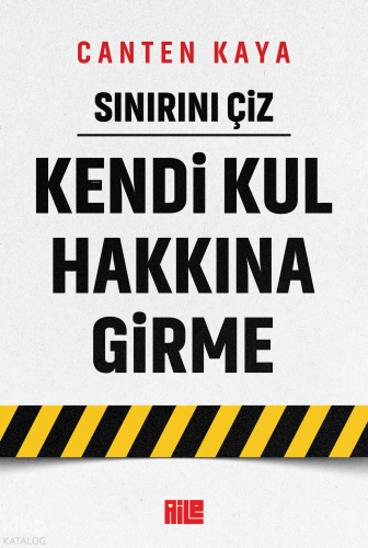 Sınırını Çiz - Kendi Kul Hakkına Girme
