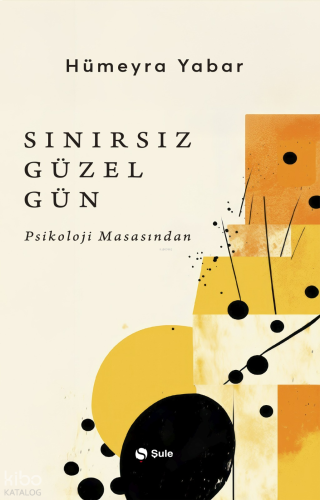 Sınırsız Güzel Gün;Psikoloji Masasından | benlikitap.com