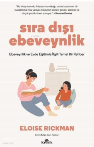 Sıra Dışı Ebevenylik - Ebeveynlik ve Evde Eğitimle İlgili Temel Bir Rehber