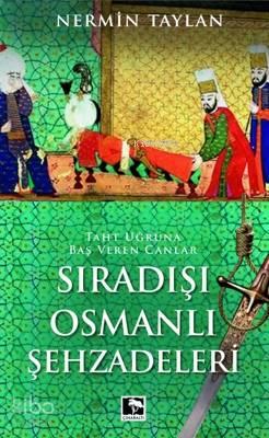 Sıradışı Osmanlı Şehzadeleri | benlikitap.com