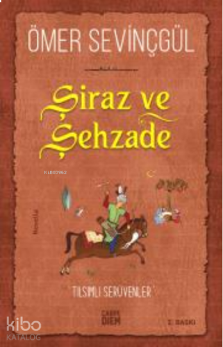 Şiraz ve Şehzade; Bir Sadi-i Şirazi  Romanı