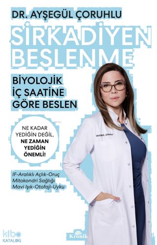 Sirkadiyen Beslenme;Ne Kadar Yediğin Değil, Ne Zaman Yediğin Önemli! |