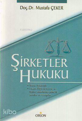 Şirketler Hukuku; Konu Anlatımlı, Lisans Öğrencilerine ve Kamu Sınavla