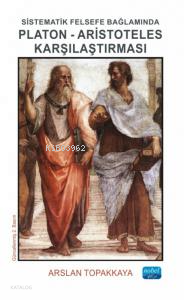 Sistematik Felsefe Bağlamında Platon-Aristoteles Karşılaştırması | ben