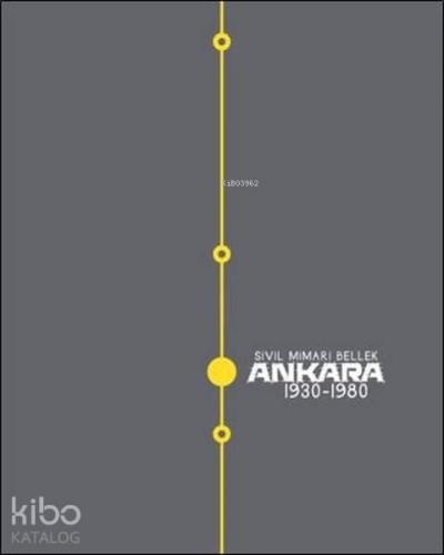 Sivil Mimari Bellek Ankara; 1930-1980 | benlikitap.com
