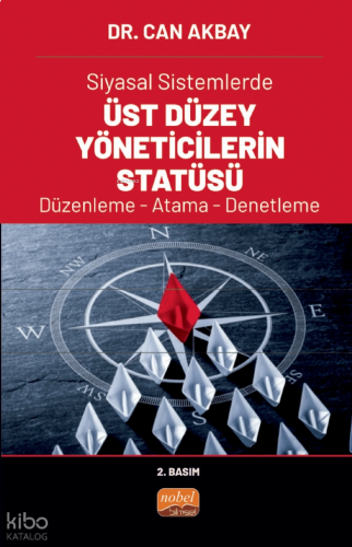 Siyasal Sistemlerde Üst Düzey Yöneticilerin Statüsü Düzenleme- Atama- Denetleme