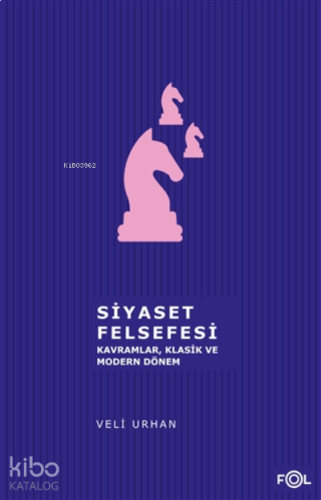Siyaset Felsefesi;Kavramlar, Klasik Ve Modern Dönem