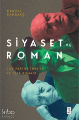 Siyaset ve Roman;Çok Partili Türkiye ve Türk Romanı
