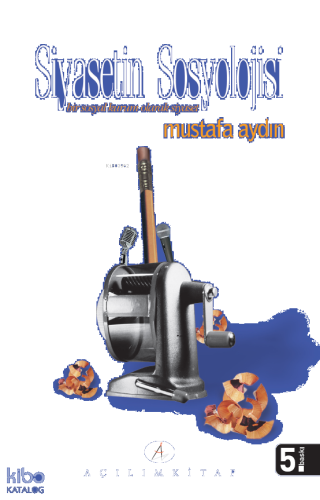 Siyasetin Sosyolojisi; Bir Sosyal Kurum Olarak Siyaset