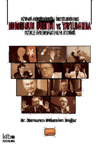 Siyasi Aktörlerin İletilerinde Korkunun Üretimi ve Yayılımında Kitle Medyasının Etkisi